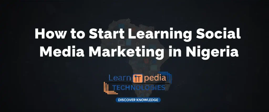 How to Start Learning Social Media Marketing in Nigeria