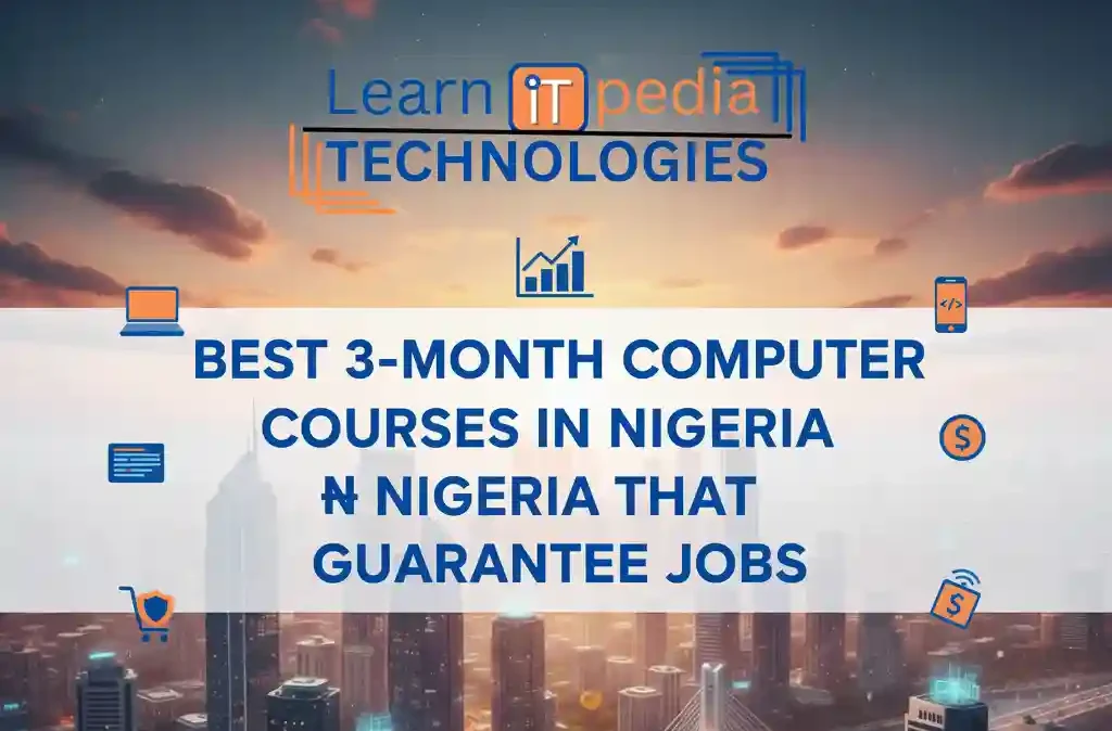 Best 3-Month Computer Courses in Nigeria That Guarantee Jobs