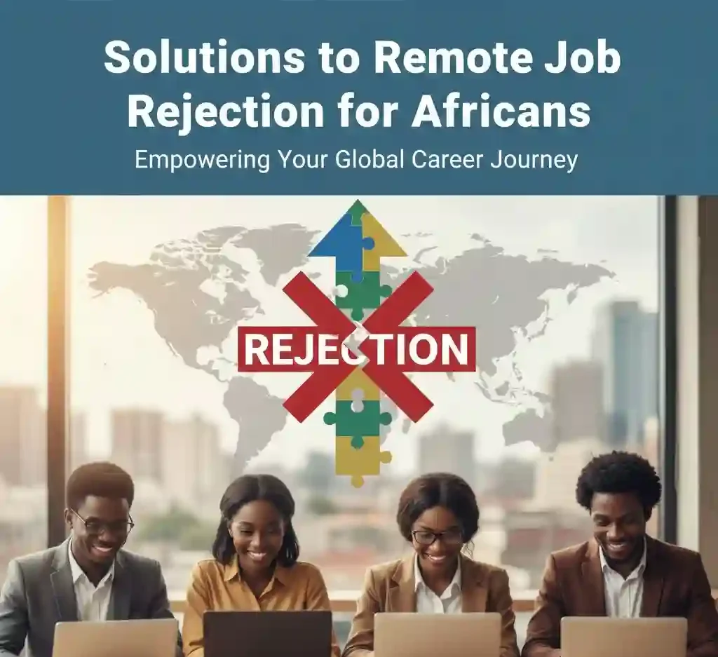 Solutions to Remote Job Rejection for Africans