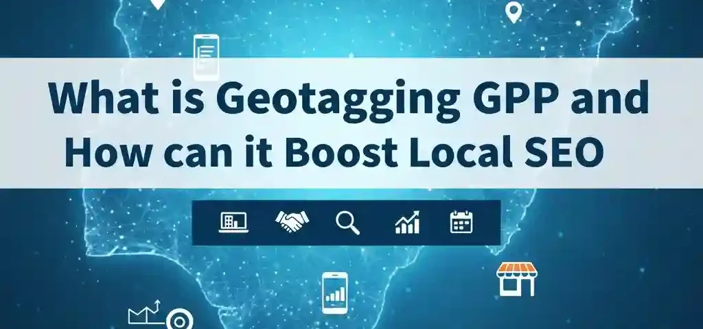 What is Geotagging GBP and How can it Boosts Local SEO