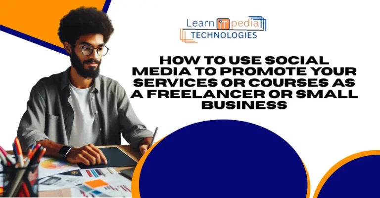 How to Use Social Media to Promote Your Services or Courses as a Freelancer or Small Business