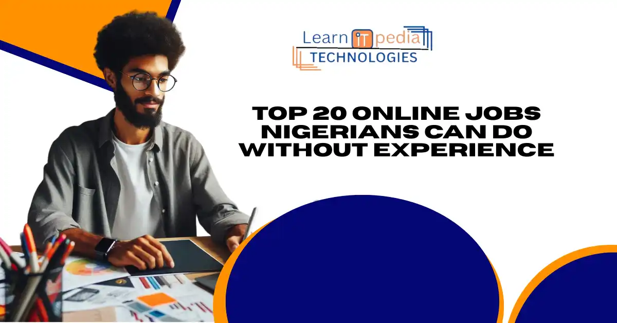 Top 20 Online Jobs Nigerians Can Do Without Experience