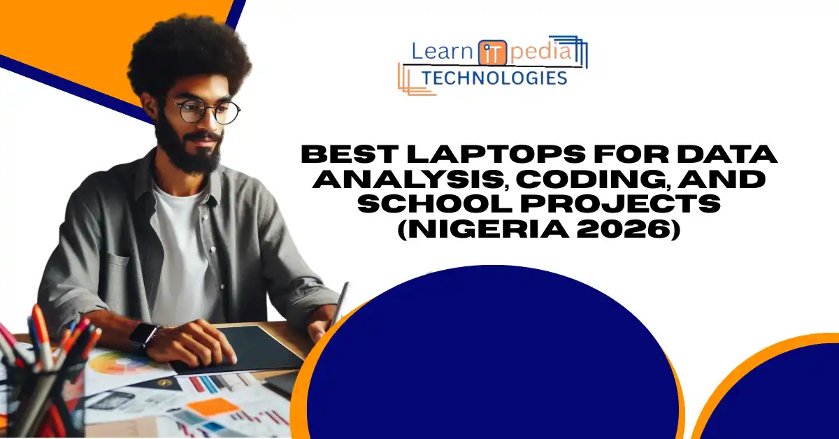 Best Laptops for Data Analysis, Coding, and School Projects (Nigeria 2026) Best Laptops for Data Analysis, Coding, and School Projects (Nigeria 2026)