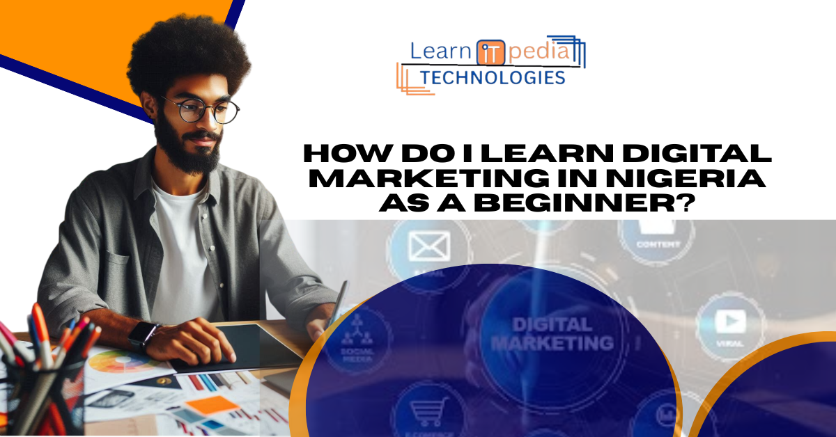 How Do I Learn Digital Marketing in Nigeria as a Beginner