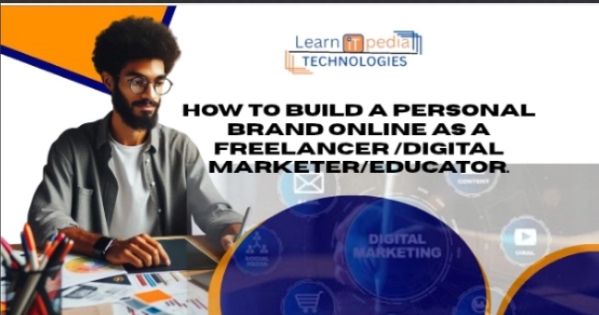 HOW TO BUILD A PERSONAL BRAND ONLINE AS A FREELANCER/ DIGITAL MARKETER/EDUCATOR.